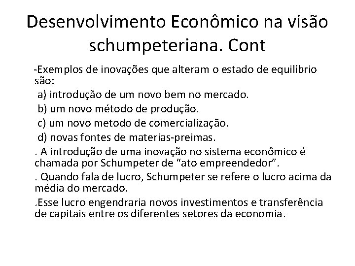 Desenvolvimento Econômico na visão schumpeteriana. Cont -Exemplos de inovações que alteram o estado de