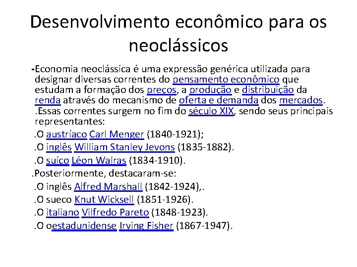 Desenvolvimento econômico para os neoclássicos -Economia neoclássica é uma expressão genérica utilizada para designar