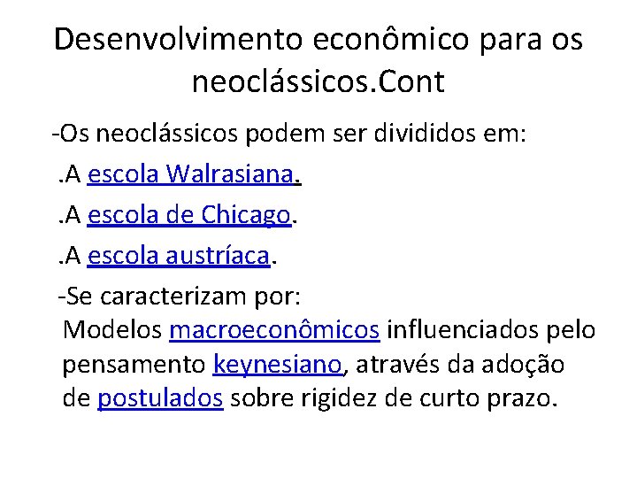 Desenvolvimento econômico para os neoclássicos. Cont -Os neoclássicos podem ser divididos em: . A