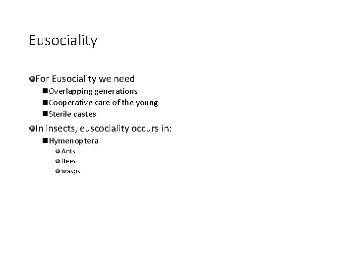Eusociality For Eusociality we need n. Overlapping generations n. Cooperative care of the young