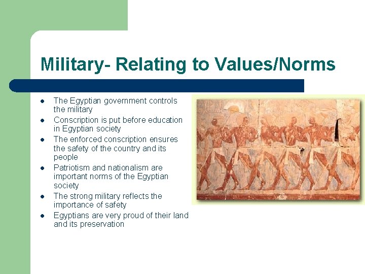 Military- Relating to Values/Norms l l l The Egyptian government controls the military Conscription Military- Relating to Values/Norms l l l The Egyptian government controls the military Conscription