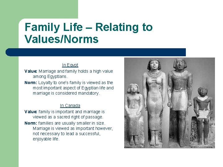 Family Life – Relating to Values/Norms In Egypt Value: Marriage and family holds a