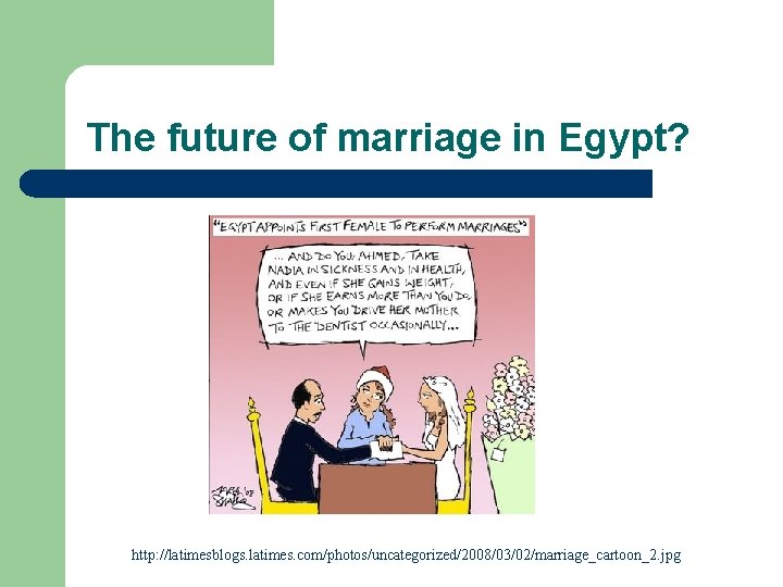The future of marriage in Egypt? http: //latimesblogs. latimes. com/photos/uncategorized/2008/03/02/marriage_cartoon_2. jpg The future of marriage in Egypt? http: //latimesblogs. latimes. com/photos/uncategorized/2008/03/02/marriage_cartoon_2. jpg