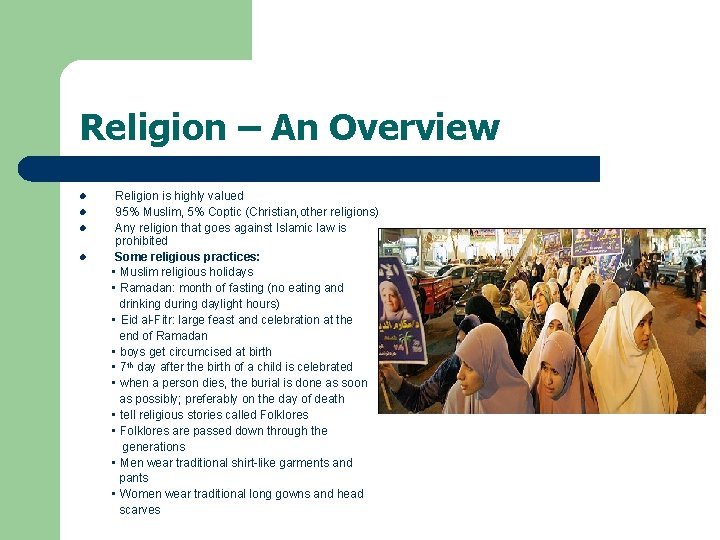 Religion – An Overview l l Religion is highly valued 95% Muslim, 5% Coptic
