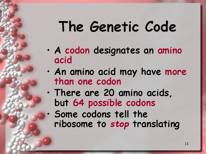 The Genetic Code • A codon designates an amino acid • An amino acid