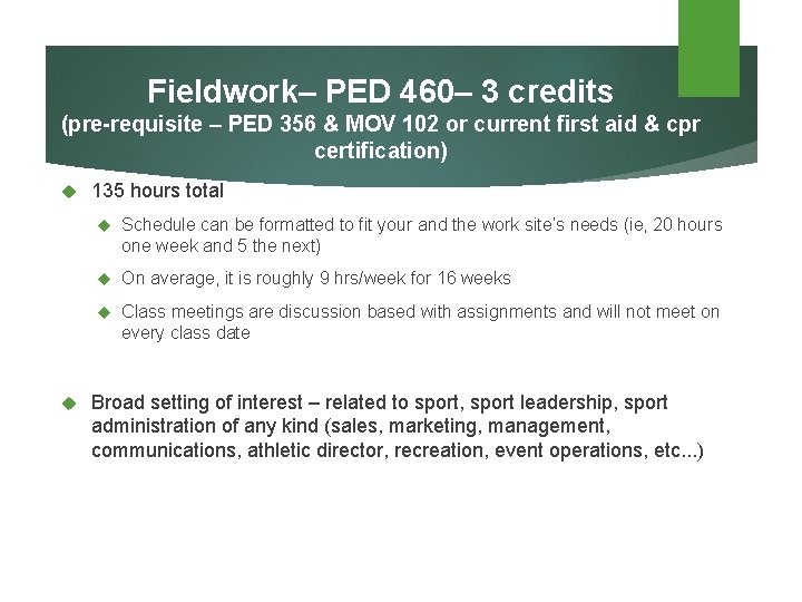 Fieldwork– PED 460– 3 credits (pre-requisite – PED 356 & MOV 102 or current