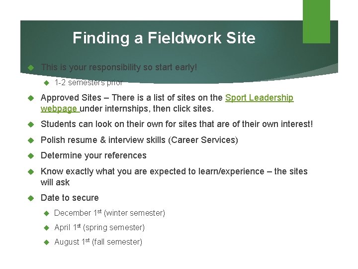 Finding a Fieldwork Site This is your responsibility so start early! 1 -2 semesters