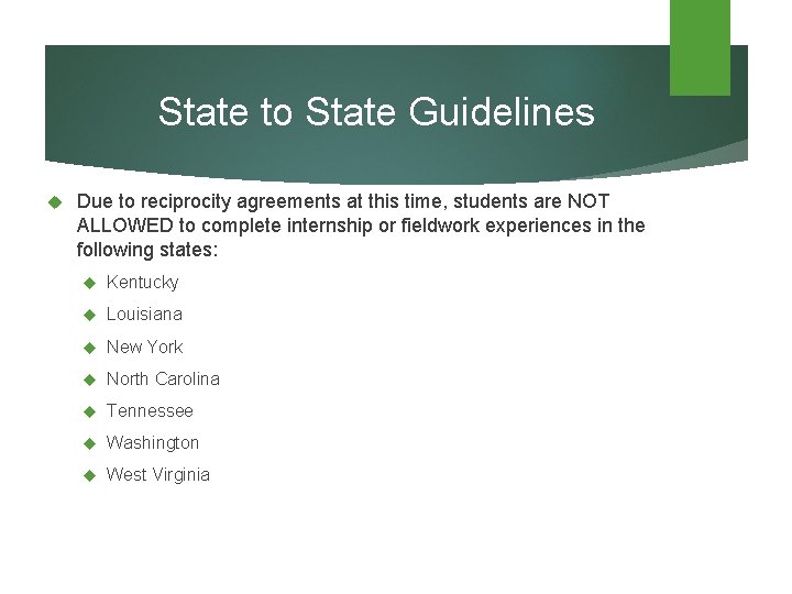 State to State Guidelines Due to reciprocity agreements at this time, students are NOT