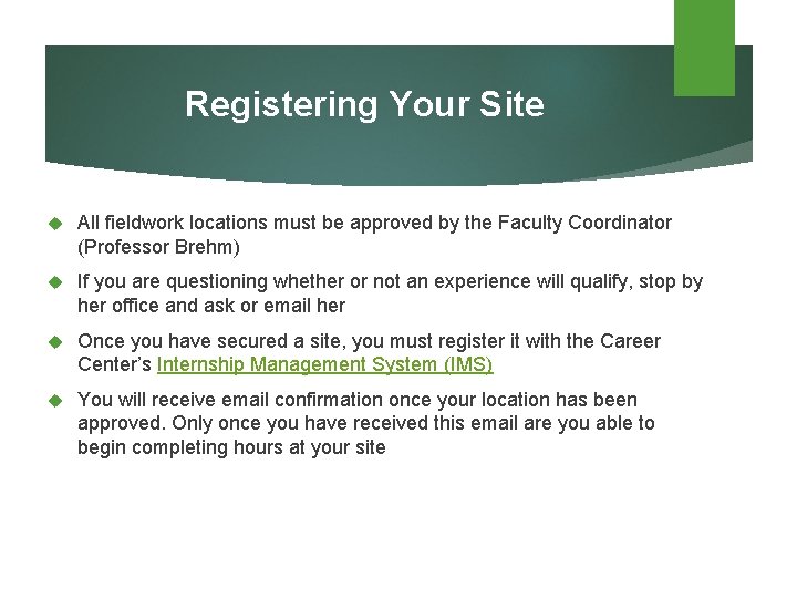 Registering Your Site All fieldwork locations must be approved by the Faculty Coordinator (Professor