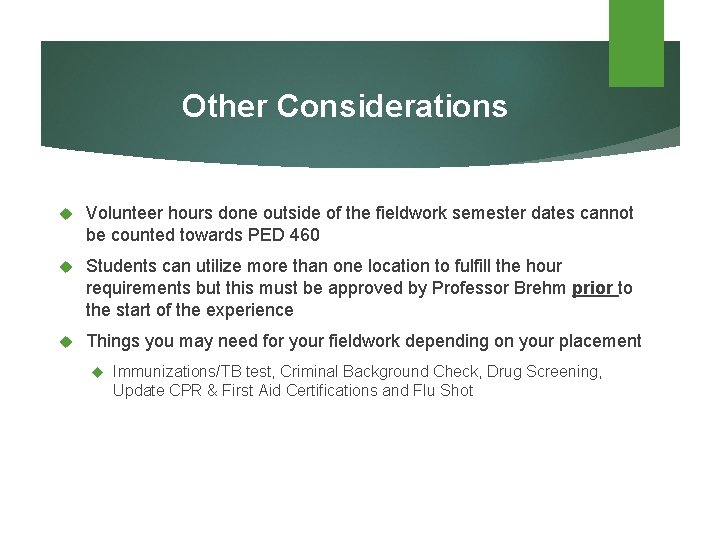 Other Considerations Volunteer hours done outside of the fieldwork semester dates cannot be counted