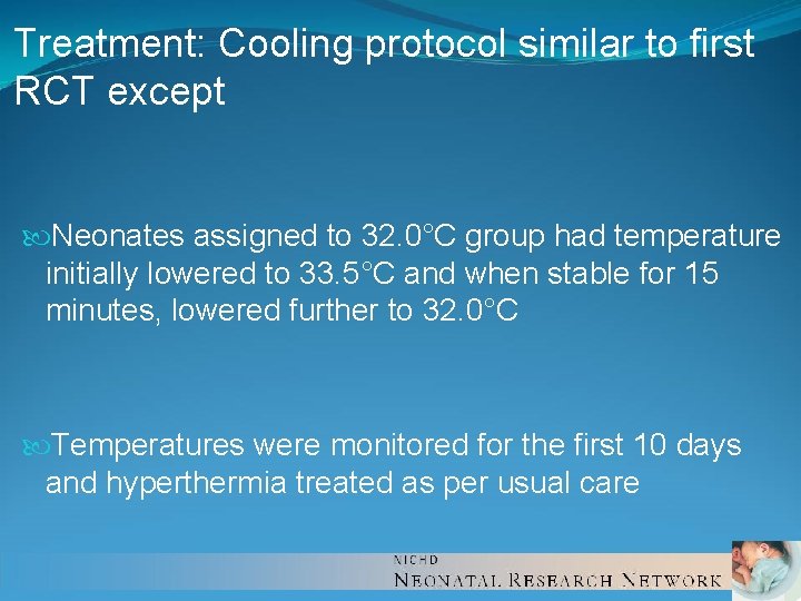 Treatment: Cooling protocol similar to first RCT except Neonates assigned to 32. 0°C group Treatment: Cooling protocol similar to first RCT except Neonates assigned to 32. 0°C group