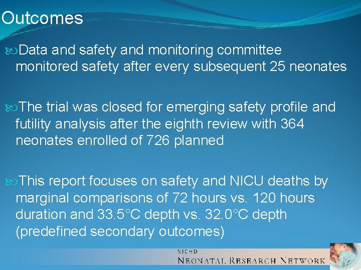 Outcomes Data and safety and monitoring committee monitored safety after every subsequent 25 neonates Outcomes Data and safety and monitoring committee monitored safety after every subsequent 25 neonates
