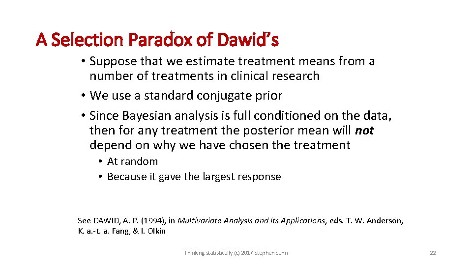 A Selection Paradox of Dawid’s • Suppose that we estimate treatment means from a A Selection Paradox of Dawid’s • Suppose that we estimate treatment means from a