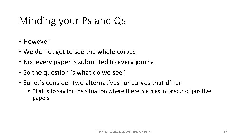 Minding your Ps and Qs • However • We do not get to see Minding your Ps and Qs • However • We do not get to see