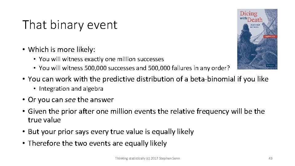 That binary event • Which is more likely: • You will witness exactly one That binary event • Which is more likely: • You will witness exactly one