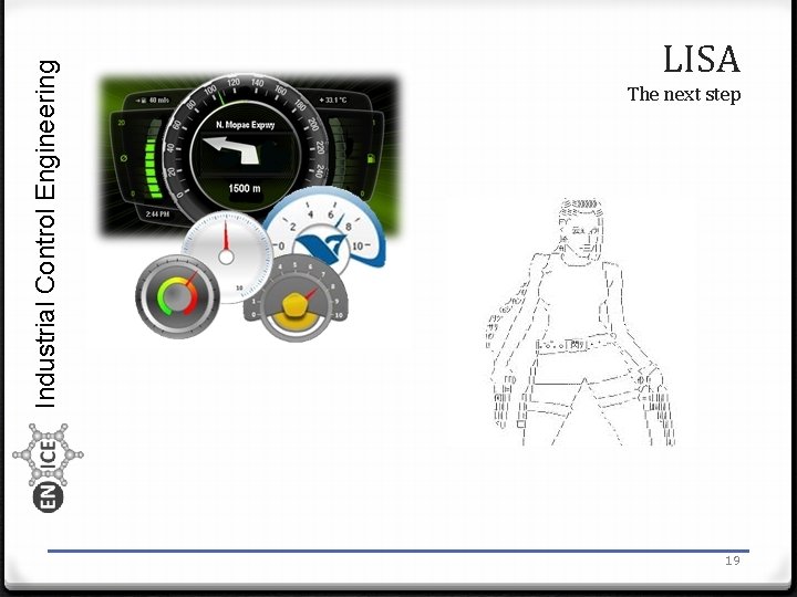 Industrial Control Engineering LISA The next step 19 