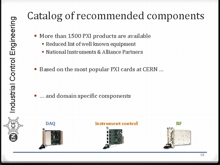 Industrial Control Engineering Catalog of recommended components § More than 1500 PXI products are