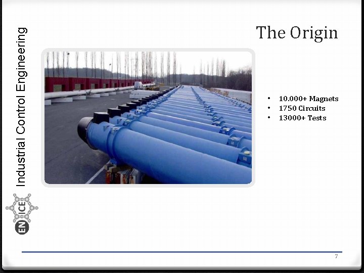 Industrial Control Engineering The Origin • • • 10. 000+ Magnets 1750 Circuits 13000+