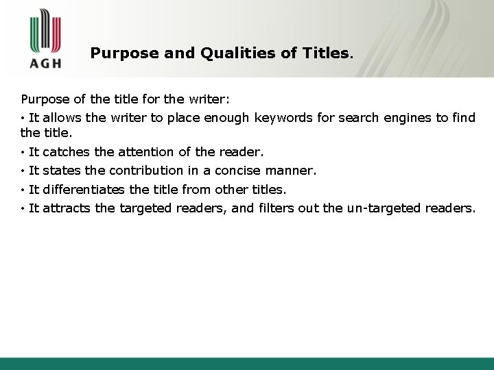 Purpose and Qualities of Titles. Purpose of the title for the writer: • It