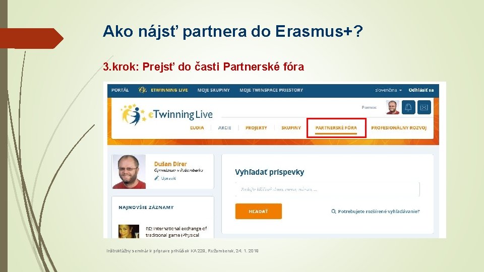 Ako nájsť partnera do Erasmus+? 3. krok: Prejsť do časti Partnerské fóra Inštruktážny seminár