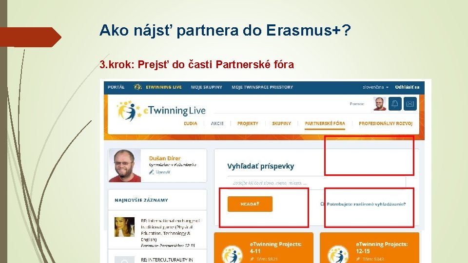 Ako nájsť partnera do Erasmus+? 3. krok: Prejsť do časti Partnerské fóra Inštruktážny seminár