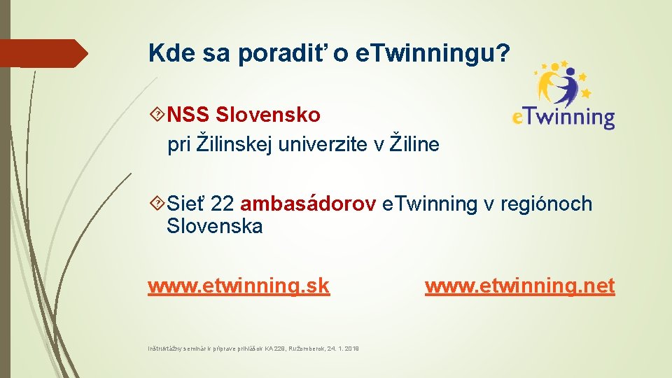 Kde sa poradiť o e. Twinningu? NSS Slovensko pri Žilinskej univerzite v Žiline Sieť