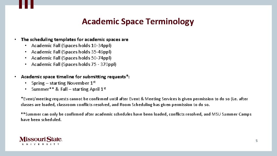 Academic Space Terminology • The scheduling templates for academic spaces are • Academic Fall