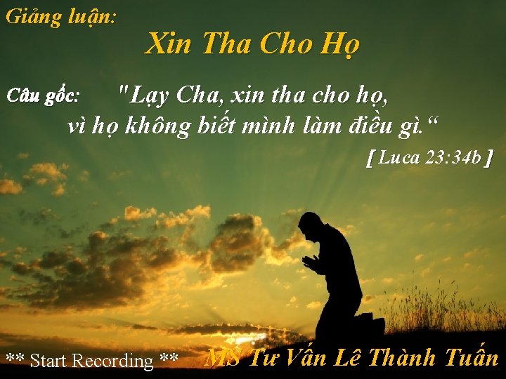 Giảng luận: Xin Tha Cho Họ "Lạy Cha, xin tha cho họ, vì họ