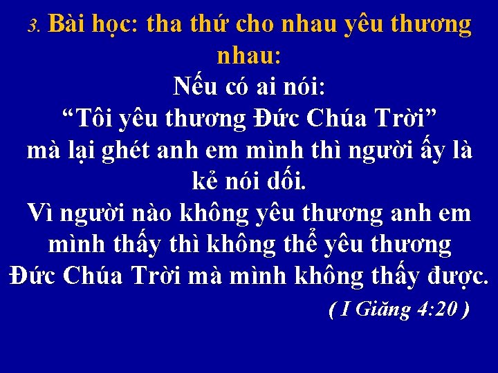 3. Bài học: tha thứ cho nhau yêu thương nhau: Nếu có ai nói: