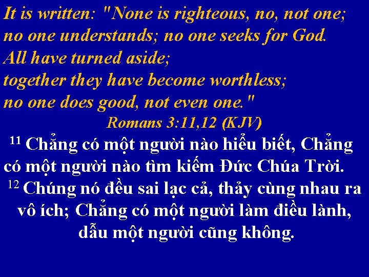 It is written: "None is righteous, not one; no one understands; no one seeks