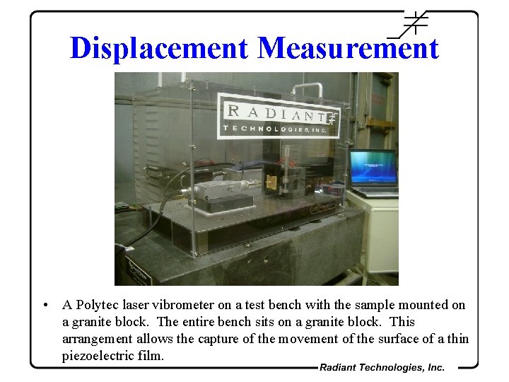 Displacement Measurement • A Polytec laser vibrometer on a test bench with the sample
