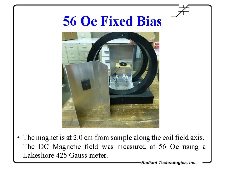 56 Oe Fixed Bias • The magnet is at 2. 0 cm from sample