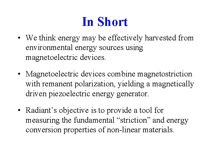 In Short • We think energy may be effectively harvested from environmental energy sources
