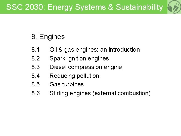 SSC 2030: Energy Systems & Sustainability 8. Engines 8. 1 8. 2 8. 3