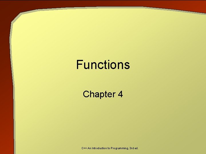 Functions Chapter 4 C An Introduction to Programming
