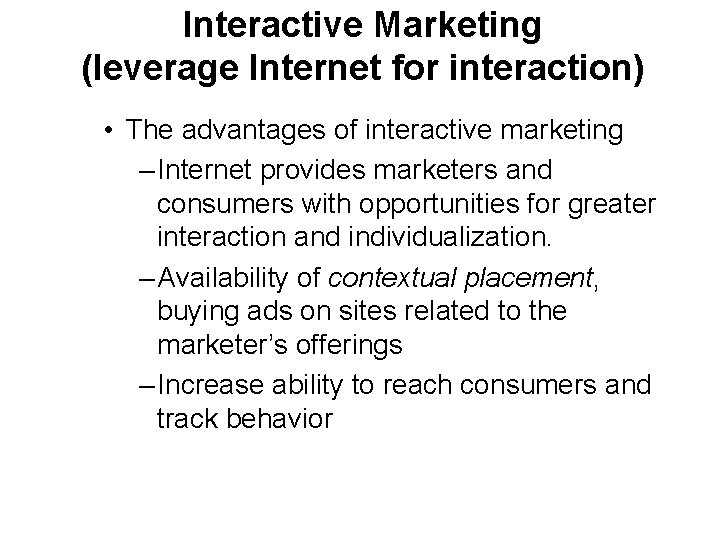 Interactive Marketing (leverage Internet for interaction) • The advantages of interactive marketing ‒ Internet