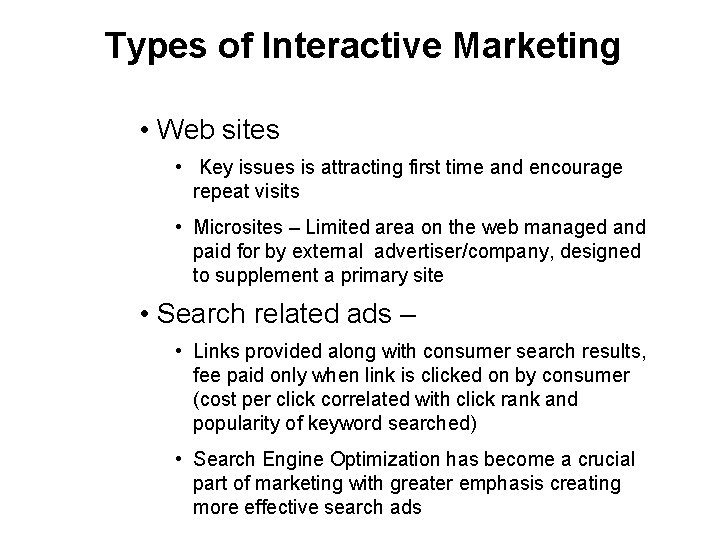 Types of Interactive Marketing • Web sites • Key issues is attracting first time