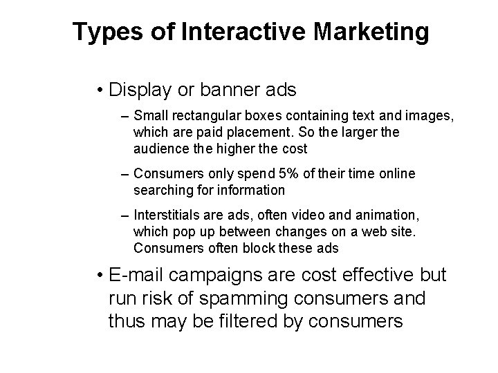 Types of Interactive Marketing • Display or banner ads ‒ Small rectangular boxes containing