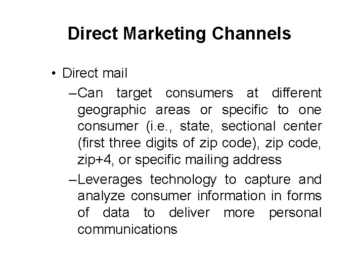 Direct Marketing Channels • Direct mail ‒ Can target consumers at different geographic areas