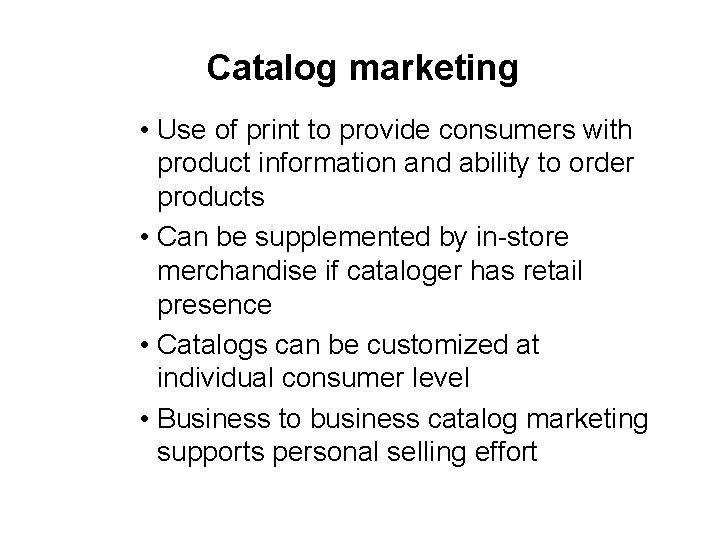 Catalog marketing • Use of print to provide consumers with product information and ability