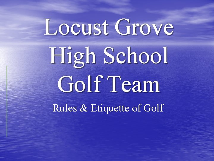 Locust Grove High School Golf Team Rules & Etiquette of Golf 