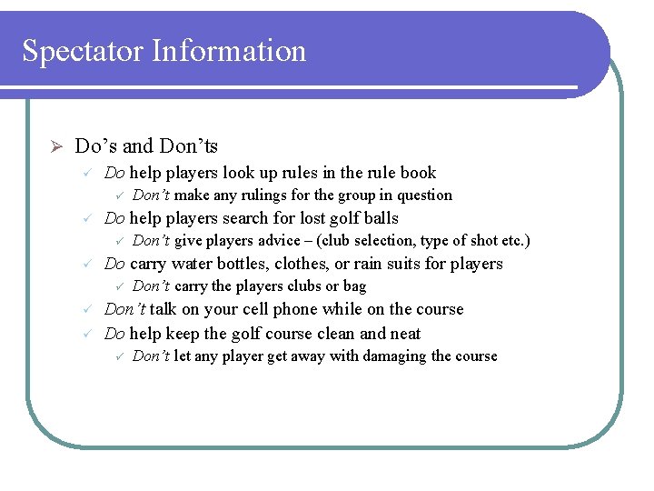 Spectator Information Ø Do’s and Don’ts ü Do help players look up rules in