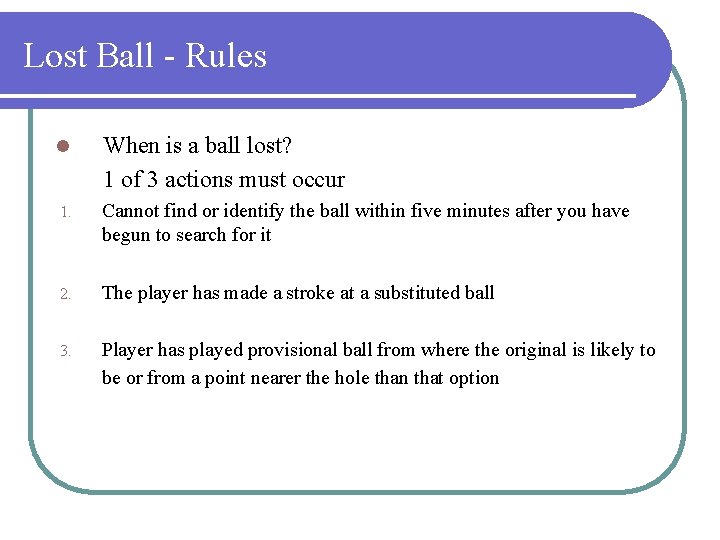 Lost Ball - Rules l When is a ball lost? 1 of 3 actions