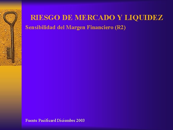 RIESGO DE MERCADO Y LIQUIDEZ Sensibilidad del Margen Financiero (R 2) Fuente Pacificard Diciembre