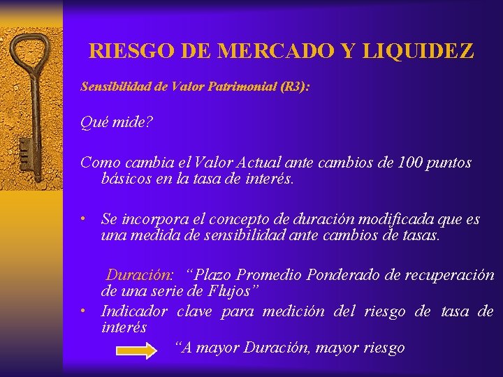 RIESGO DE MERCADO Y LIQUIDEZ Sensibilidad de Valor Patrimonial (R 3): Qué mide? Como