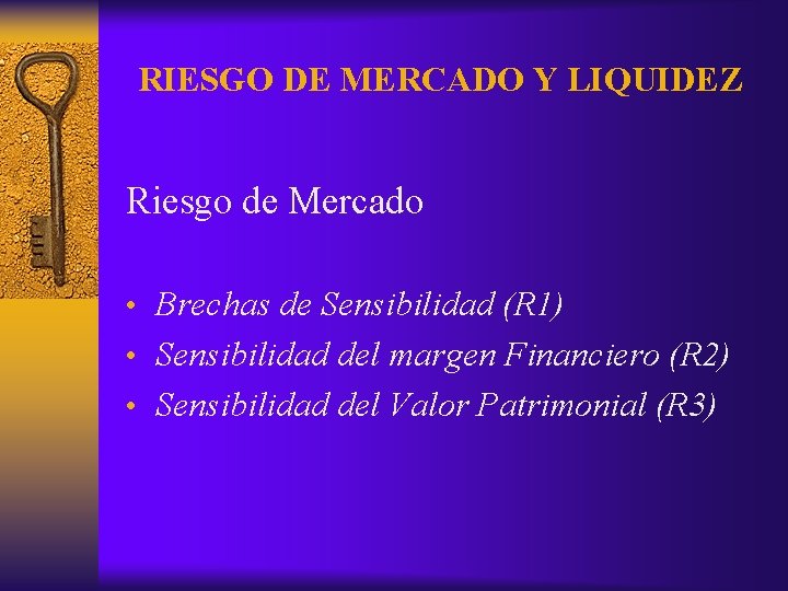 RIESGO DE MERCADO Y LIQUIDEZ Riesgo de Mercado • Brechas de Sensibilidad (R 1)