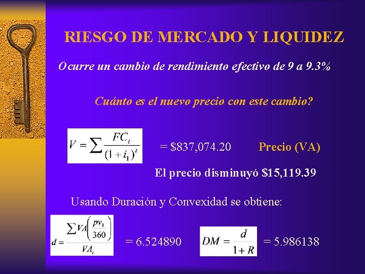 RIESGO DE MERCADO Y LIQUIDEZ Ocurre un cambio de rendimiento efectivo de 9 a