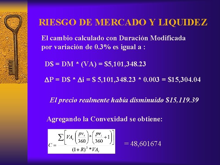 RIESGO DE MERCADO Y LIQUIDEZ El cambio calculado con Duración Modificada por variación de