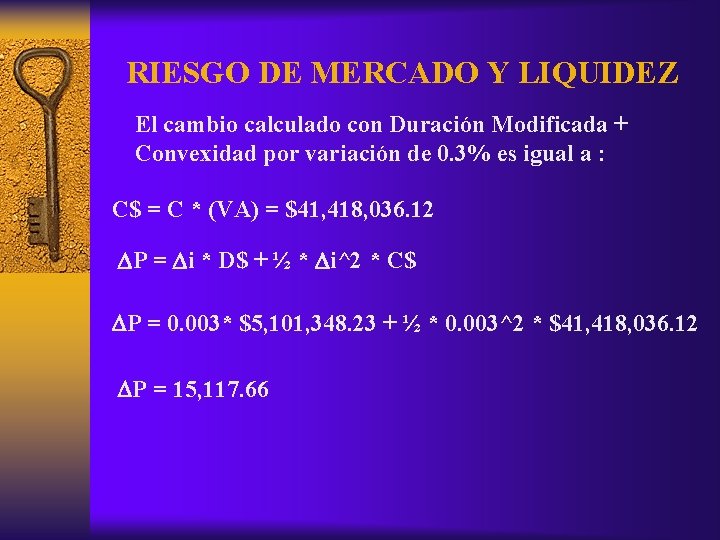 RIESGO DE MERCADO Y LIQUIDEZ El cambio calculado con Duración Modificada + Convexidad por