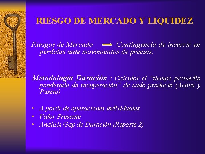 RIESGO DE MERCADO Y LIQUIDEZ Riesgos de Mercado Contingencia de incurrir en pérdidas ante